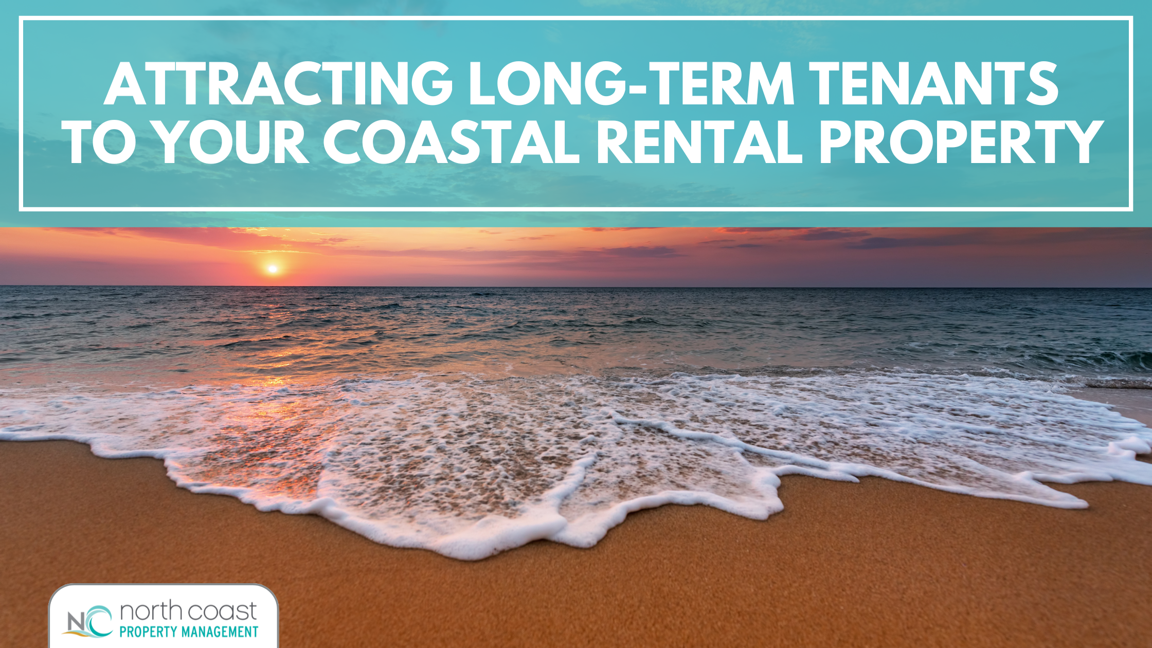 Attracting Long-Term Tenants to Your Coastal Rental Property